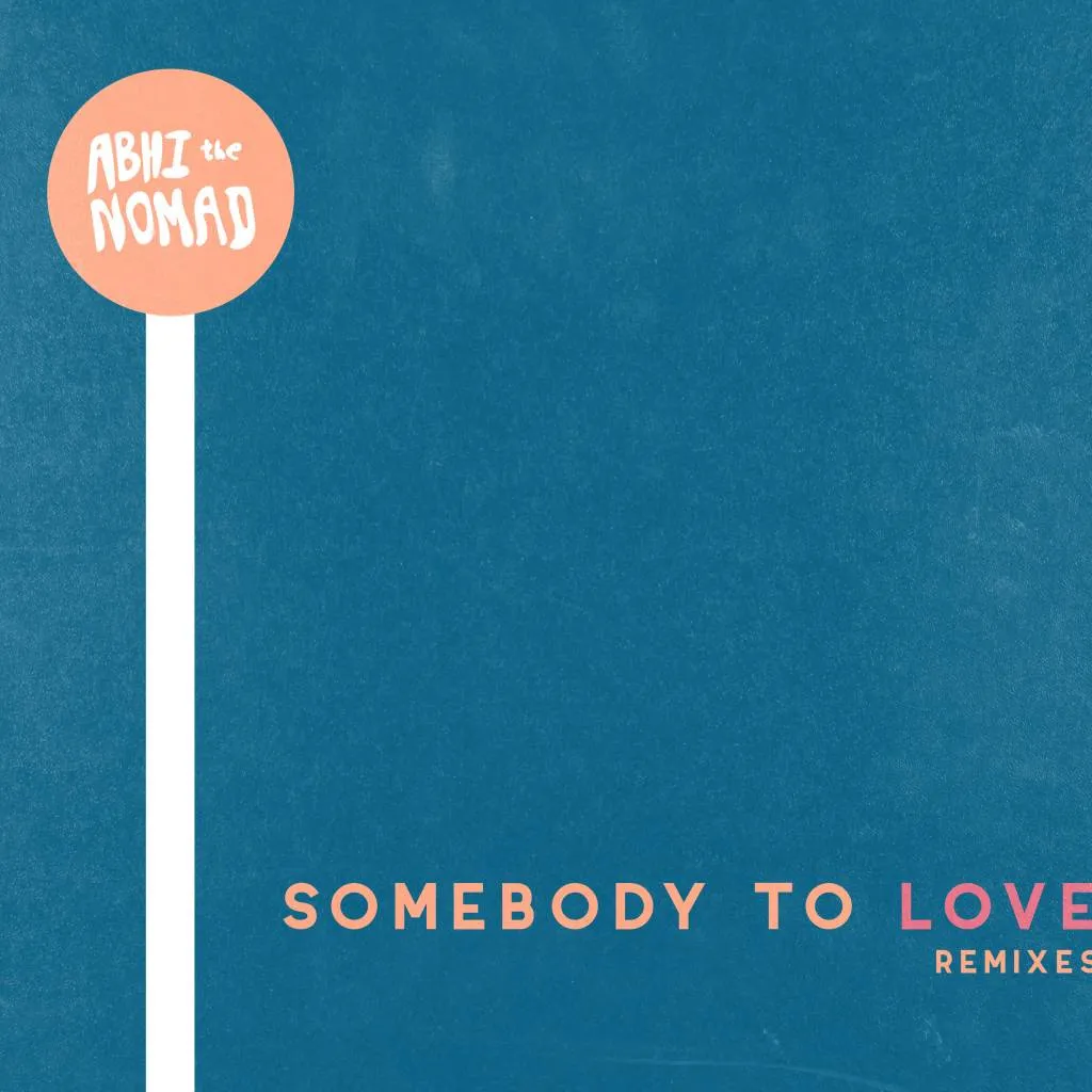 Abhi the nomad somebody to love (walkabout remix)