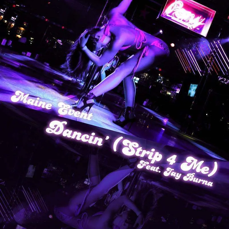 Dancin' (Strip 4 Me) track by Maine Event & Jay Burna