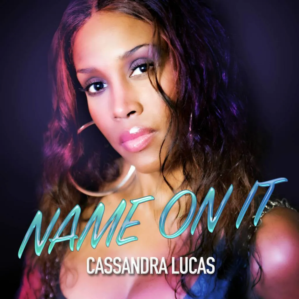 Cassandra Lucas (formerly of Changing Faces) - Name On It [Track Artwork]