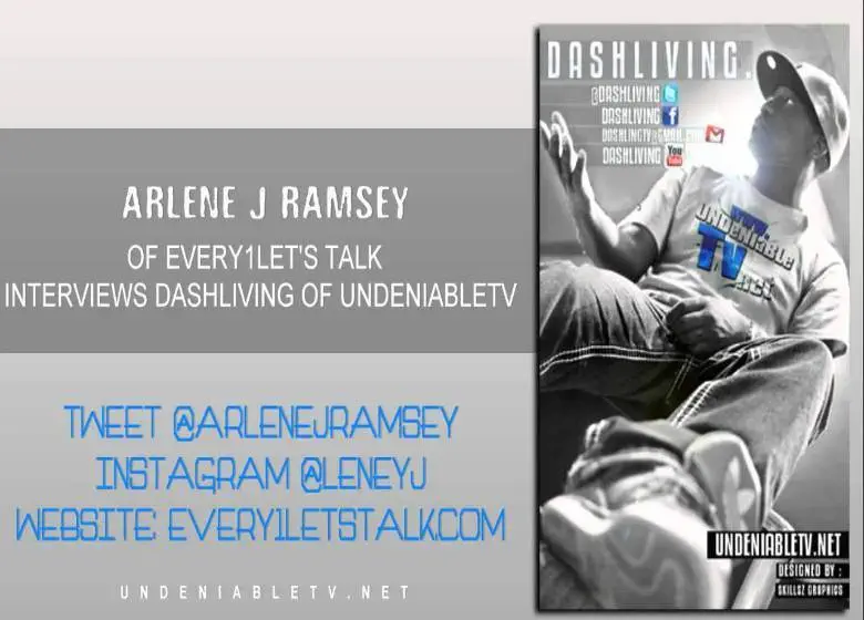 Audio: @ArleneJRamsey Interviews @DashLiving (of @UndeniableTV)