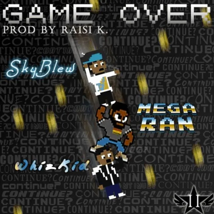 @HeySkyBlew, @MegaRan, & @TattlessWhiz » Game Over (@RealDealRaisi_K @xSublimeCloudx) [Audio]