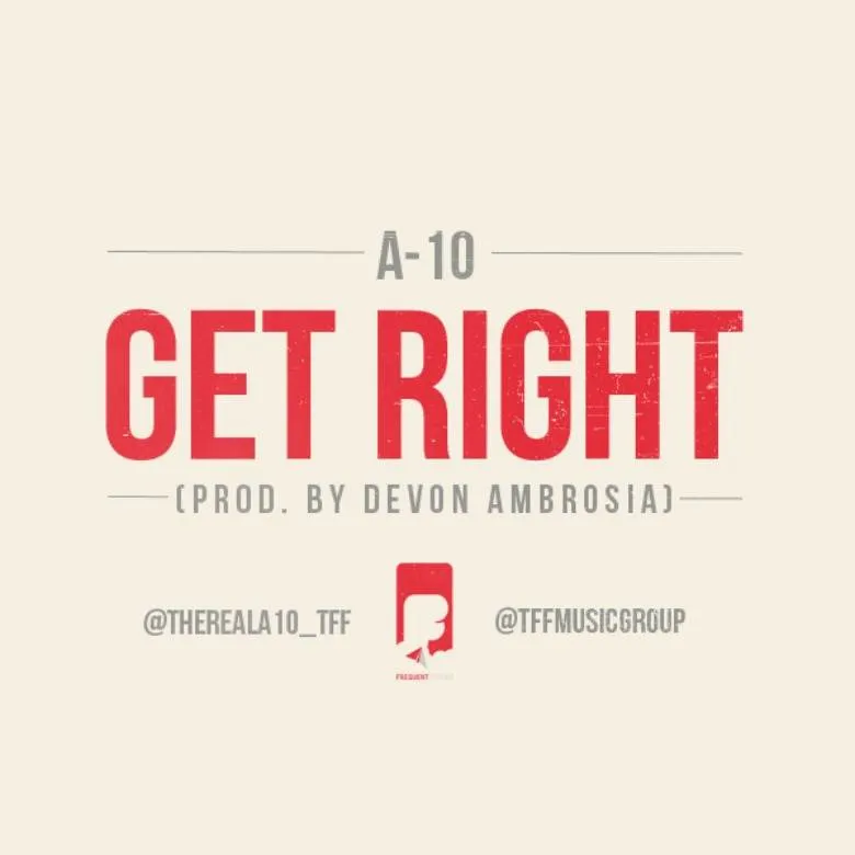 MP3: A-10 (@TheRealA10_TFF) » Get Right