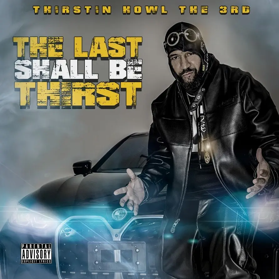 Thirstin Howl The 3rd drops new LP, The Last Shall Be Thirst