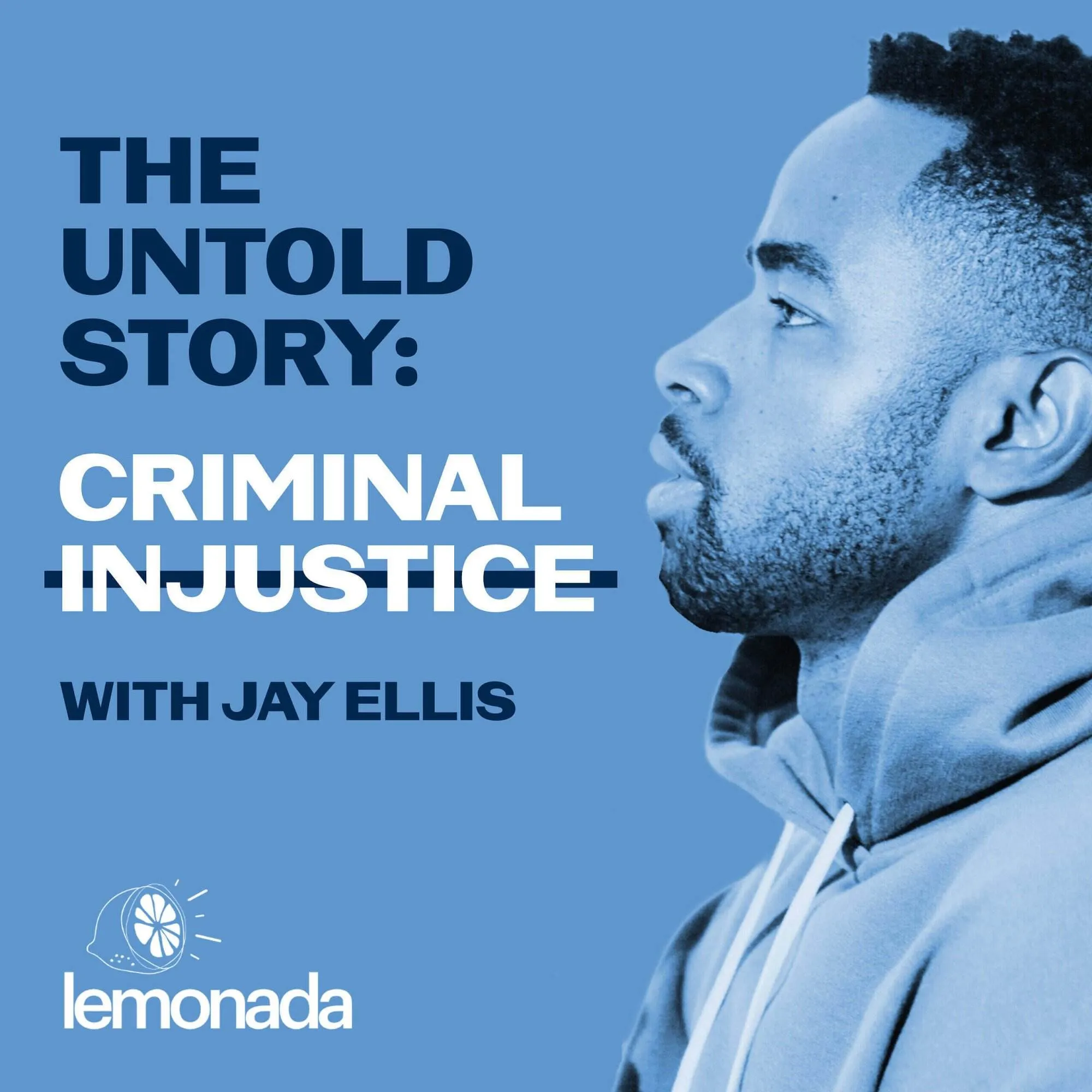 Lemonada media presents the untold story: criminal injustice with jay ellis [official podcast artwork]