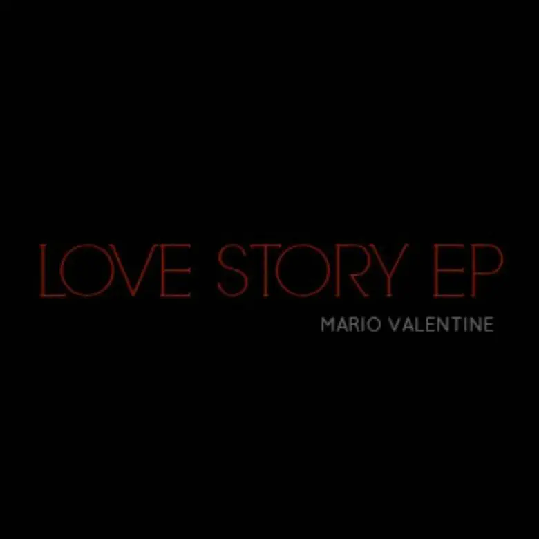 EP: Mario Valentine (@KingValentineXO) » Love Story EP