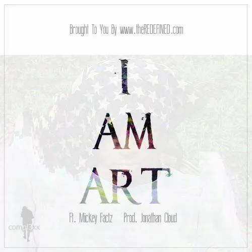 MP3s: @Compl3xx - I Am Art Feat. @MickeyFactz (Prod. by @FirstlifeLord)
