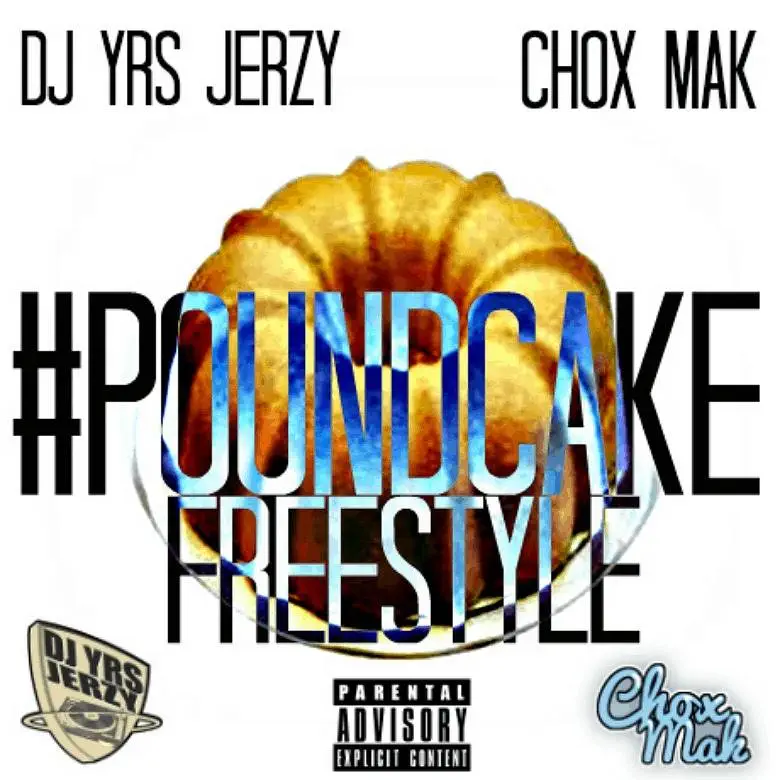 MP3: DJ YRS Jerzy (@IAmDJYRSJerzy) feat. Chox-Mak (@Chox_Mak910) » #PoundCake (Freestyle)