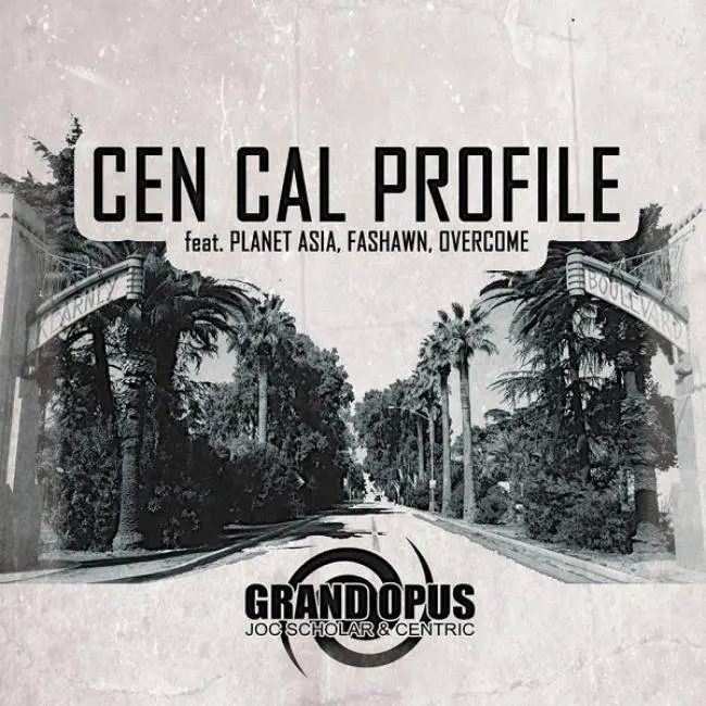 MP3: Grand Opus (@Centric510 @JocScholar) x @PlanetAsia x @Fashawn x Overcome (@OvercomeJ30) - Cen Cal Profile