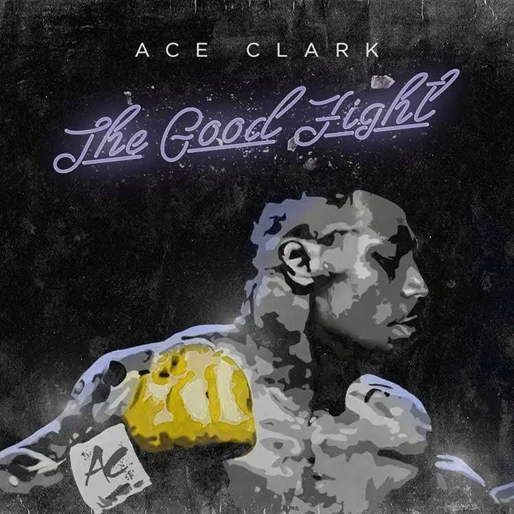 Ace Clark (@AceClarkMusic) Is Fighting 'The Good Fight' 2