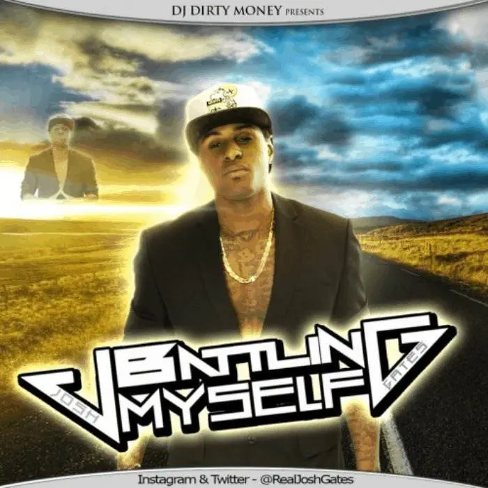 Josh Gates (@RealJoshGates) » Battling Myself (Hosted By @DJDirtyMoney) [Mixtape]