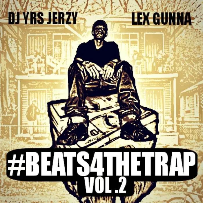 @IAmDJYRSJerzy & @Lex_Gunna » #Beats4TheTrap2 [Beat Tape]