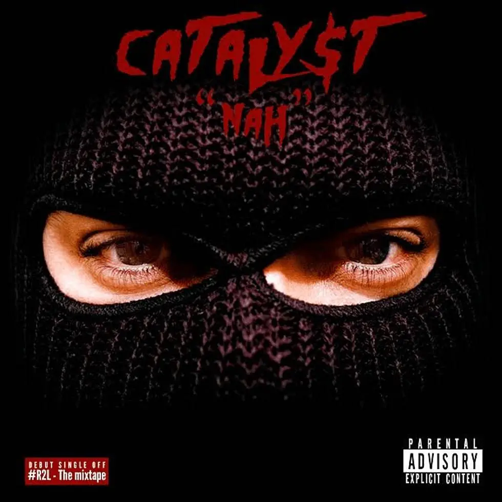Video: 'Nah' By CATALY$T (@CatalystWasHere)
