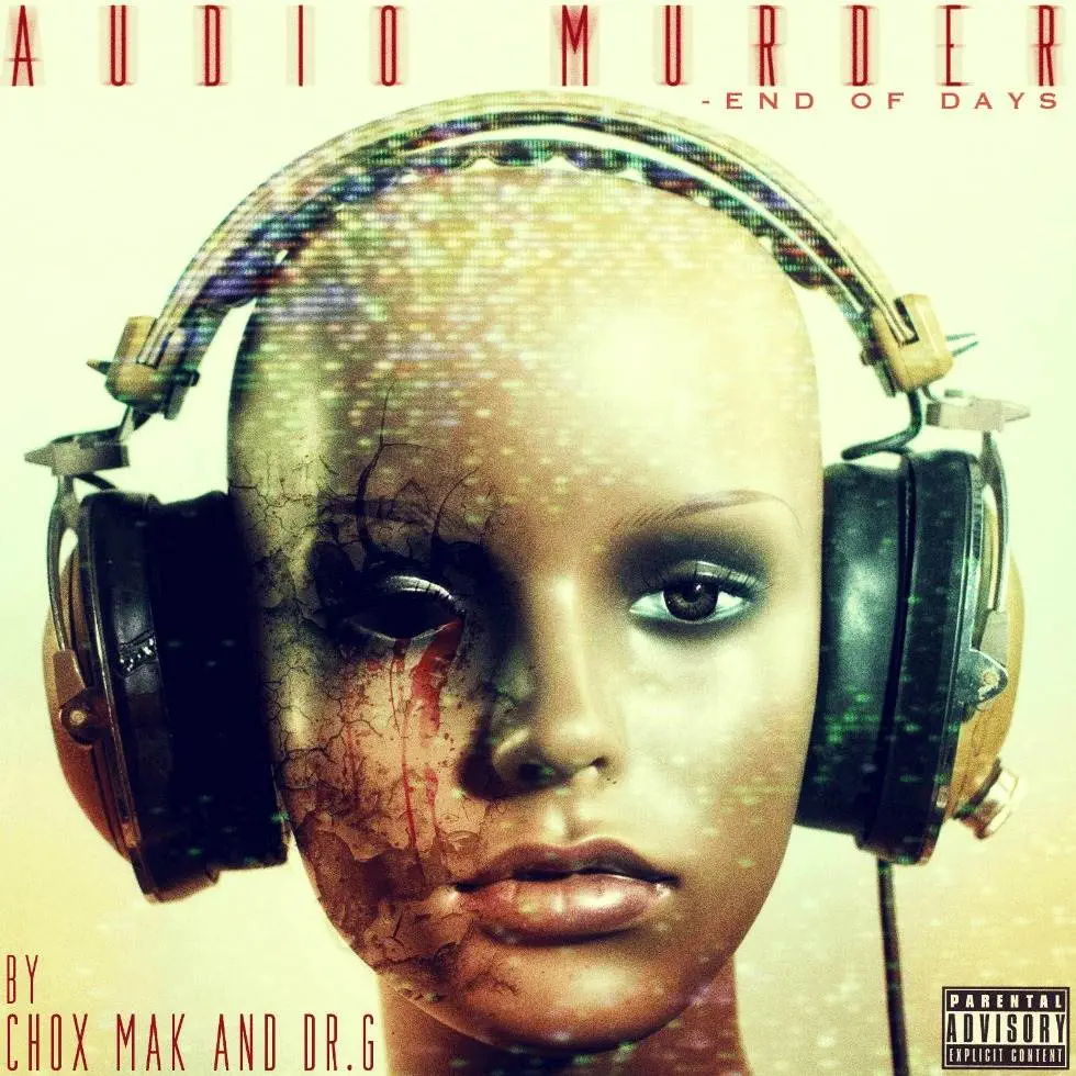 EP: 'Audio Murder: End Of Days' By Chok-Mak (@Chox_Mak910) & Dr.G (@DrGProductionz) 1