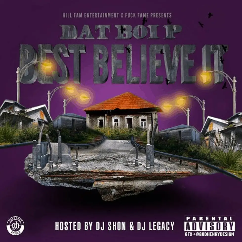 Mixtape: Stream & Download ‘Best Believe It’ By Dat Boi P (@DatBoiPTheBest)