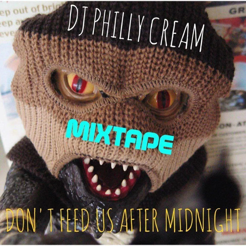 Mixtape: @DJPhillyCream - Don't Feed Us After Midnight [Hosted By @GITBeats]