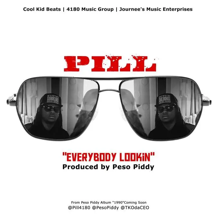 Pill (@Pill4180) » Everybody Lookin (@PesoPiddy @TKOdaCEO @MixtapeAtlas) [MP3]