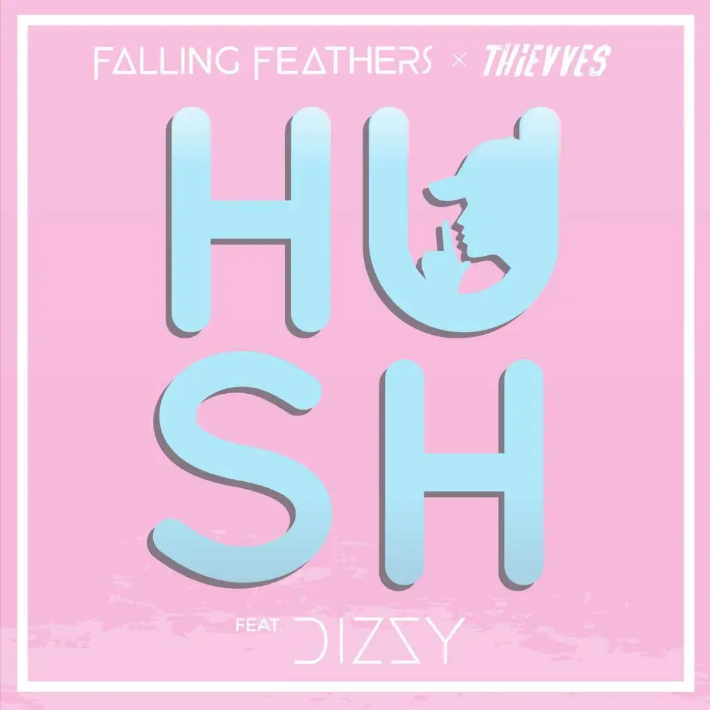 Falling Feathers - Hush (Thievves x Dizzy Remix) [Track Artwork]