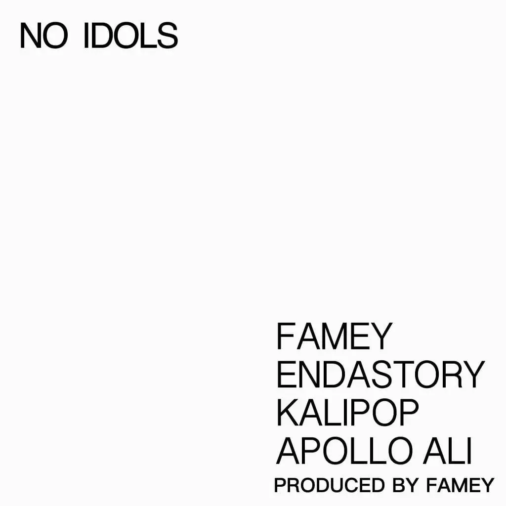 MP3: Famey (@IAmFamey) x @EndaStory x KaliPop (@KaliPopMusic) x Apollo Ali (@ApolloAliMusic) - No Idols