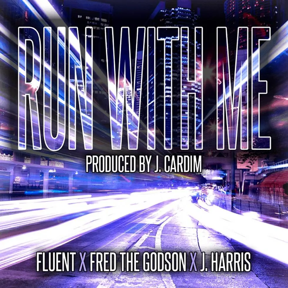 MP3: Fluent (@FluentTheGod) feat. #FredTheGodson & #JHarris - Run With Me [Prod. @JCardim]