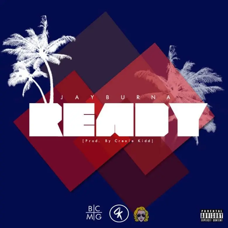 MP3: @JayBurna » Ready [Prod. @IAmCreoleKidd]