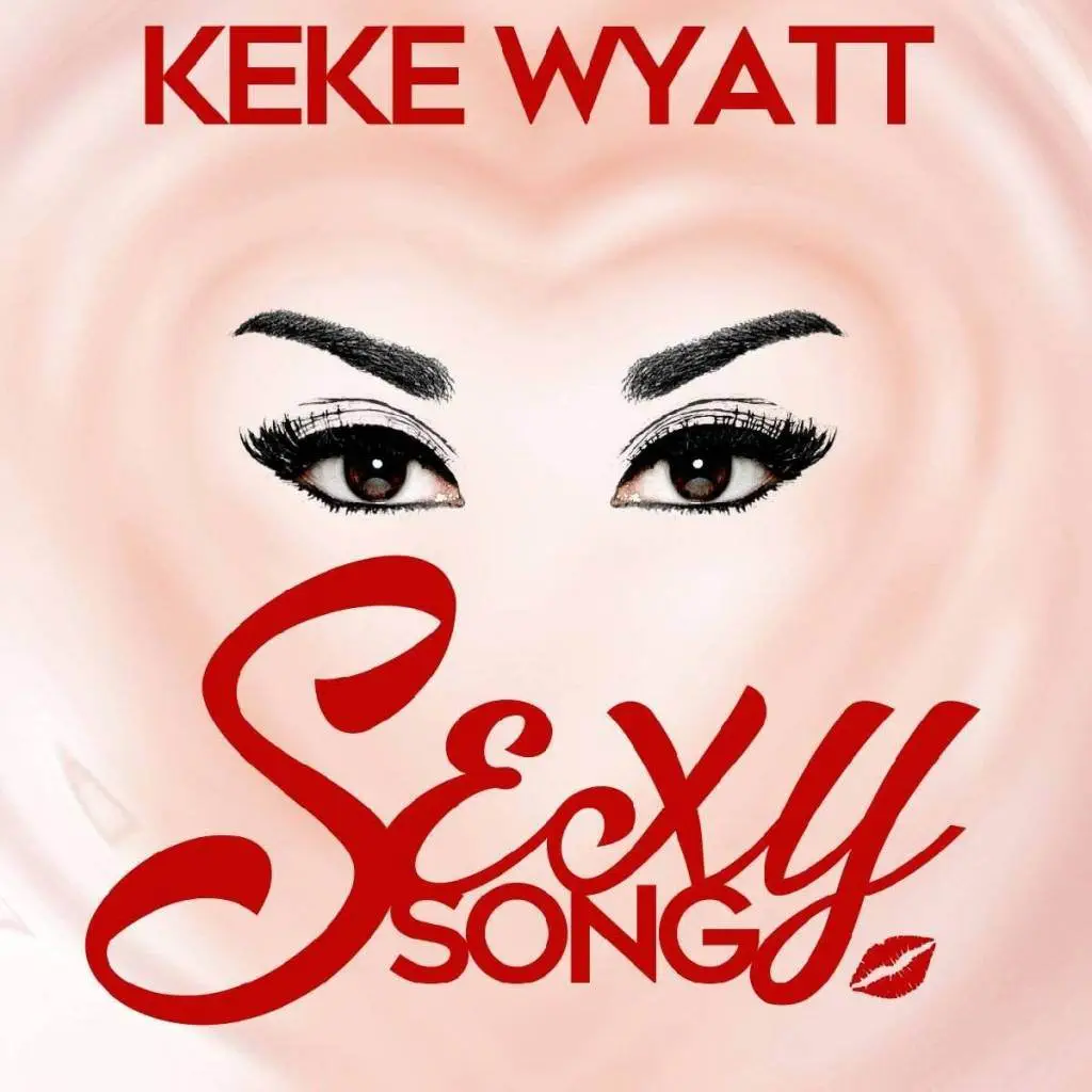 KeKe Wyatt (@KeKeWyattSings) Presents Her '#SexySong' To You
