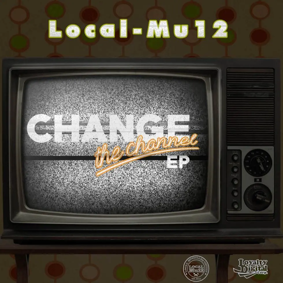 EP: 'Change The Channel' By @LocalMu12