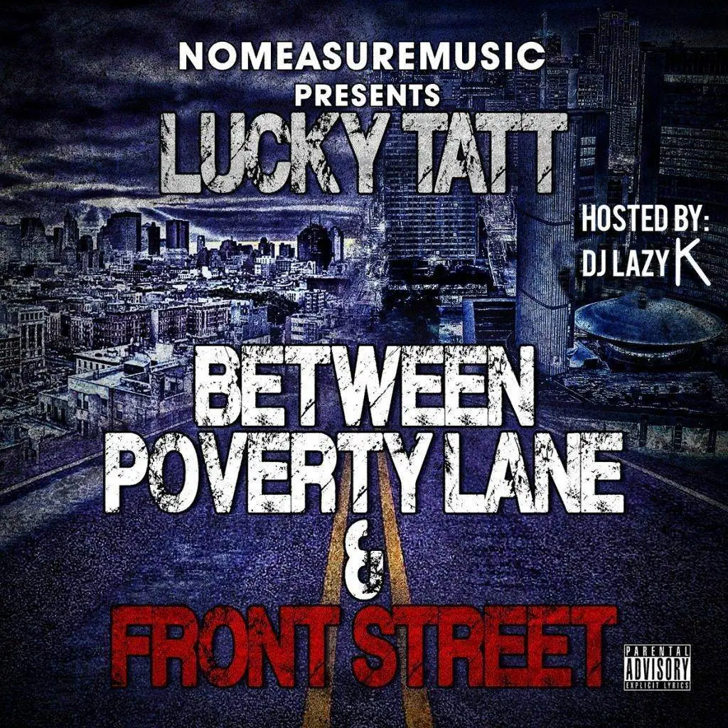 Mixtape: @LuckyTatt - Between Poverty Lane & Front Street [Hosted By @DJLazyK] 1