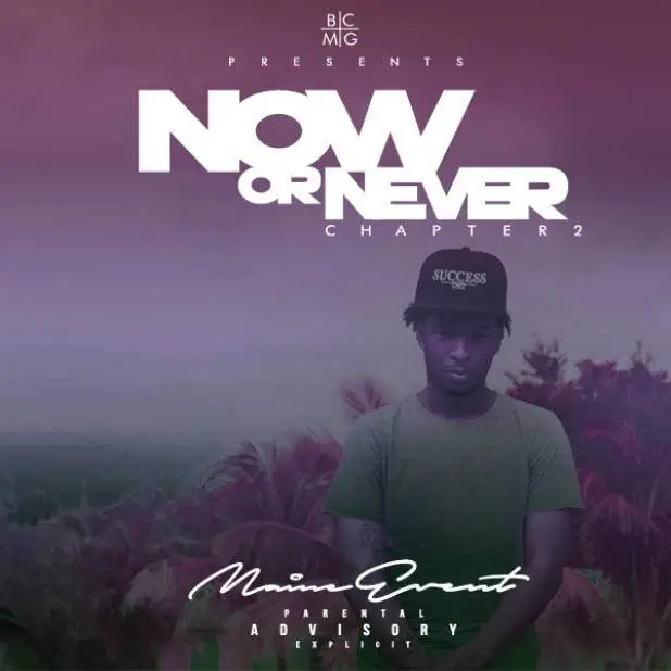 Stream Maine Event's (@MaineEventBCMG) 'Now Or Never: Chapter 2' Mixtape 1