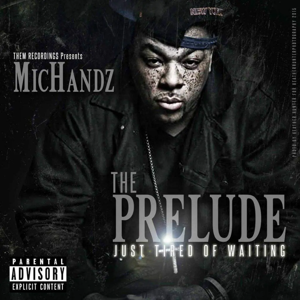 Mic Handz (@TheRealMicHandz) Presents 'The Prelude' Because He Is 'Just Tired Of Waiting' 1