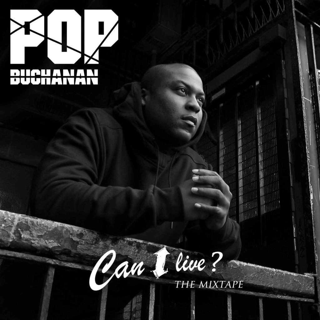 Stream @POPBuchanan’s ‘Can I Live’ Mixtape