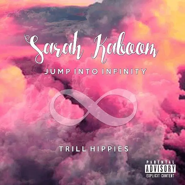 EP: @SarahKaboom – Jump Into Infinity/Trill Hippies