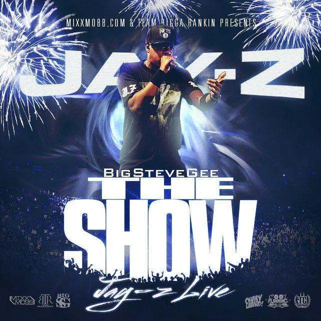 @MixxMobbRadio & @TeamBiggaRankin Present Jay-Z: The Show Live (Hosted By @BigSteveGee) [Mixtape]
