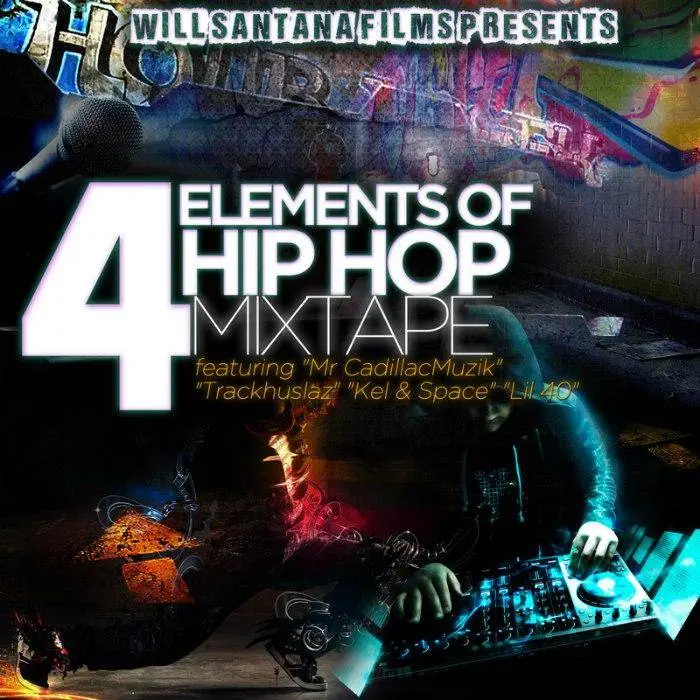 Mixtape: Will Santana (@WSantanaFilms) - 4 Elements Of Hip Hop