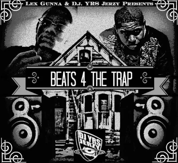 @IAmDJYRSJerzy & @Lex_Gunna » #Beats4TheTrap [Beat Tape]