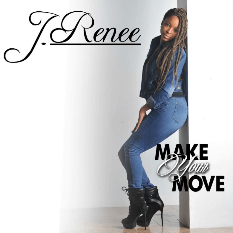 Audio: J.Renee (@TheRealJRenee) » Make Your Move