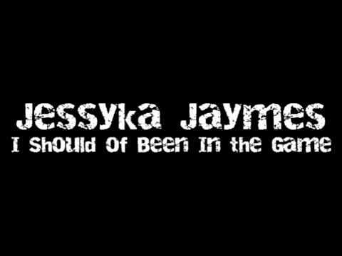 Jessyka Jaymes » I Should Of Been In The Game (via @OD702) [Audio]
